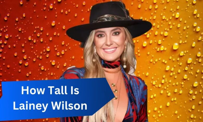 How Tall Is Lainey Wilson