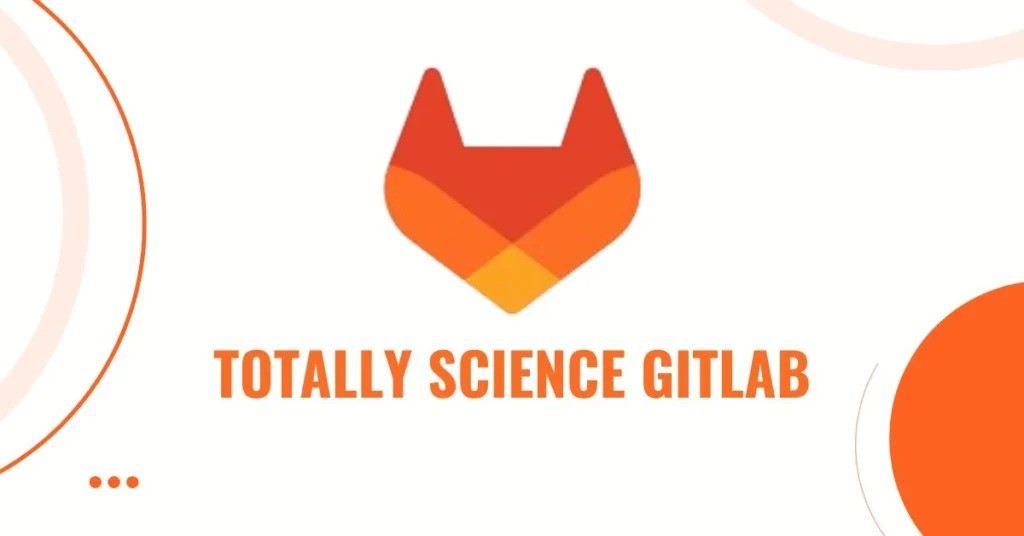 Advantages Of Using Totally Science Gitlab