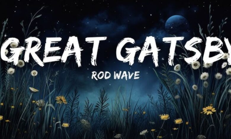 Rod Wave Great Gatsby Lyrics